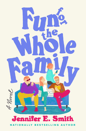 Fun for the Whole Family by Jennifer E. Smith