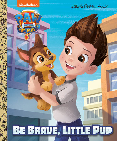 PAW Patrol: The Movie: Be Brave, Little Pup (PAW Patrol) by Elle Stephens