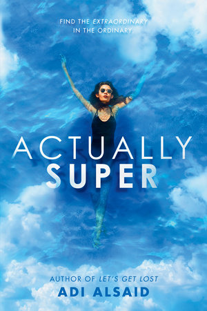 Actually Super by Adi Alsaid