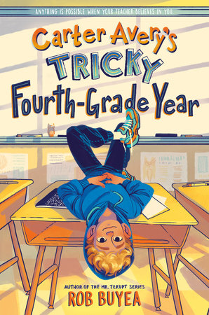 Carter Avery's Tricky Fourth-Grade Year by Rob Buyea