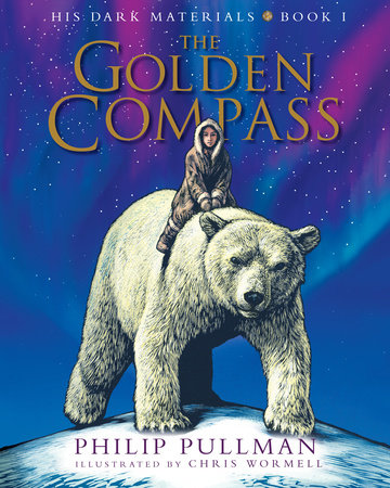 His Dark Materials: The Golden Compass Illustrated Edition by Philip Pullman; illustrated by Chris Wormell