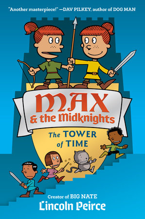 Max and the Midknights: The Tower of Time by Lincoln Peirce