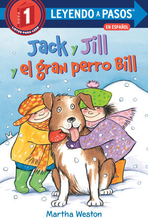 Jack y Jill y el gran perro Bill (Jack and Jill and Big Dog Bill Spanish Edition) by Martha Weston