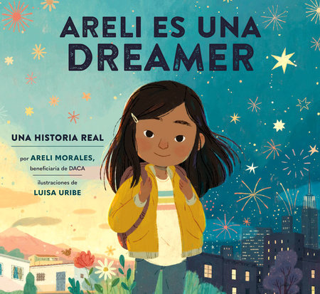 Areli Es Una Dreamer (Areli Is a Dreamer Spanish Edition) by Areli Morales