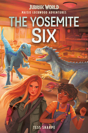 Maisie Lockwood Adventures #2: The Yosemite Six (Jurassic World) by Tess Sharpe