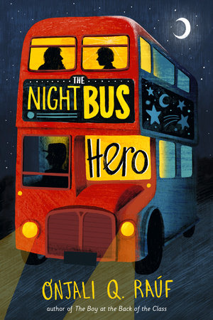 The Night Bus Hero by Onjali Q. Raúf