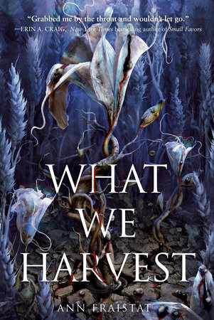 What We Harvest by Ann Fraistat