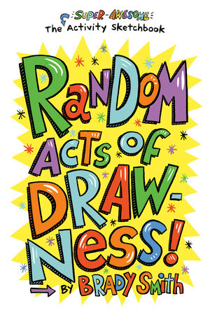 Random Acts of Drawness! by Brady Smith
