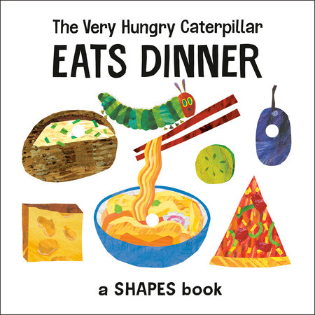 The Very Hungry Caterpillar Eats Dinner by Eric Carle