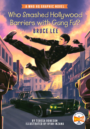 Who Smashed Hollywood Barriers with Gung Fu?: Bruce Lee by Teresa Robeson and Who HQ