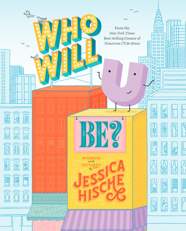 Who Will U Be? by Jessica Hische