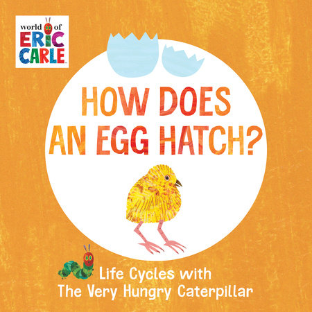 How Does an Egg Hatch? by Eric Carle