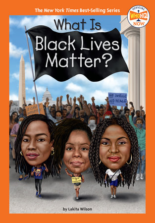 What Is Black Lives Matter? by Lakita Wilson and Who HQ