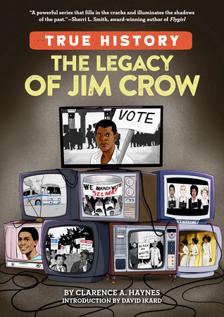 The Legacy of Jim Crow by Clarence A. Haynes; Created by Jennifer Sabin; Introduction by David Ikard