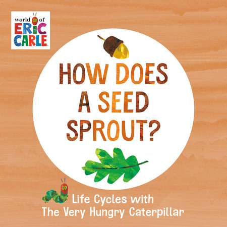 How Does a Seed Sprout? by Eric Carle