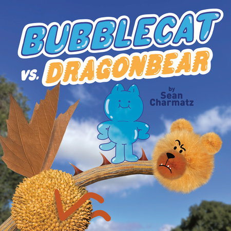 BubbleCat vs. DragonBear by Sean Charmatz; Illustrated by Sean Charmatz