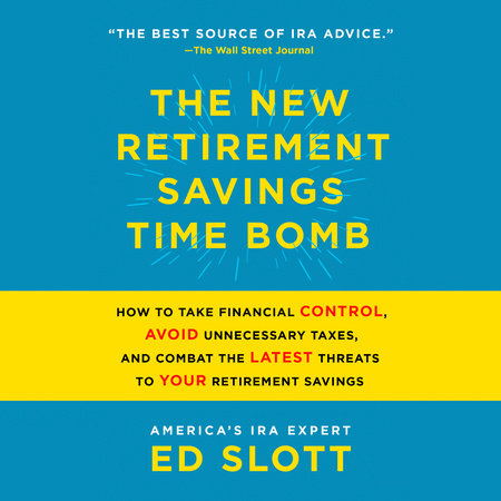 The New Retirement Savings Time Bomb by Ed Slott