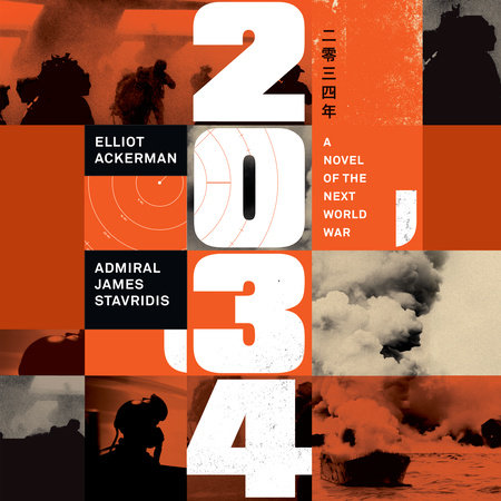 2034 by Elliot Ackerman and Admiral James Stavridis, USN
