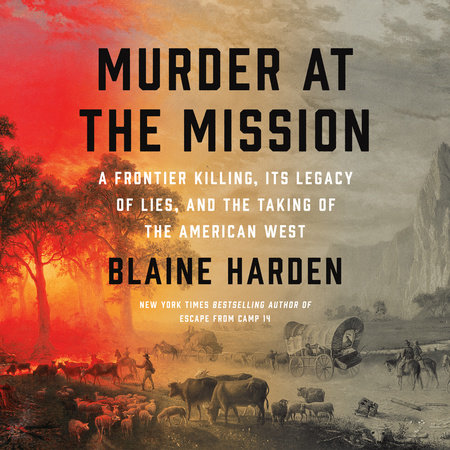 Murder at the Mission by Blaine Harden