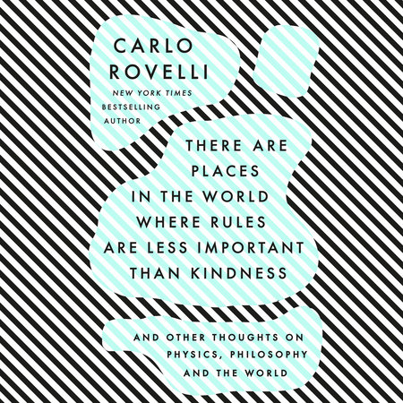 There Are Places in the World Where Rules Are Less Important Than Kindness by Carlo Rovelli