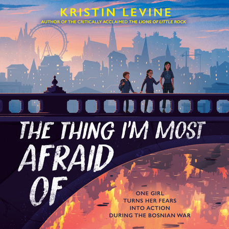 The Thing I'm Most Afraid Of by Kristin Levine