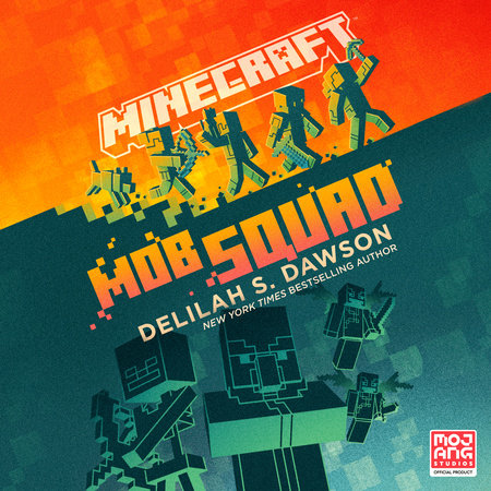 Minecraft: Mob Squad by Delilah S. Dawson