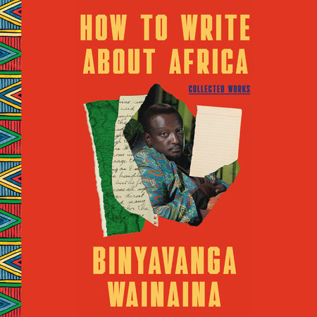 How to Write About Africa by Binyavanga Wainaina