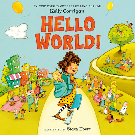 Hello World! by Kelly Corrigan: 9780593206065 :  Books