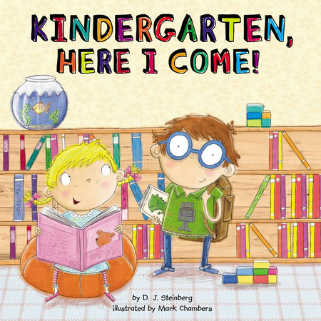 Kindergarten, Here I Come! by D.J. Steinberg