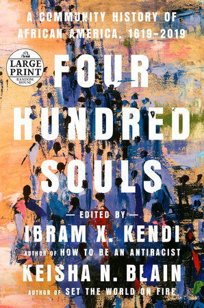 Four Hundred Souls by Ibram X. Kendi and Keisha N. Blain