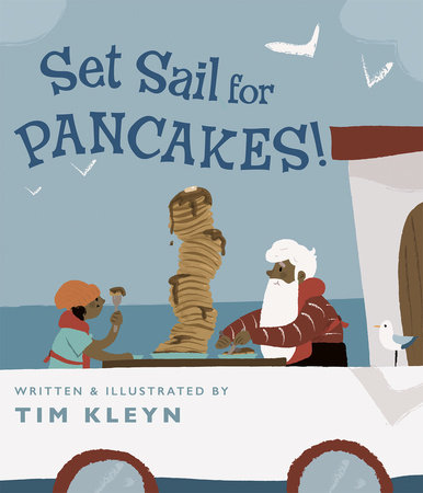 Set Sail for Pancakes! by Tim Kleyn
