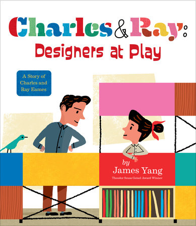 Charles & Ray: Designers at Play by James Yang