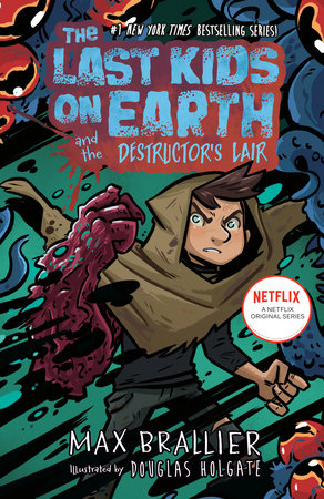 The Last Kids on Earth and the Destructor's Lair by Max Brallier