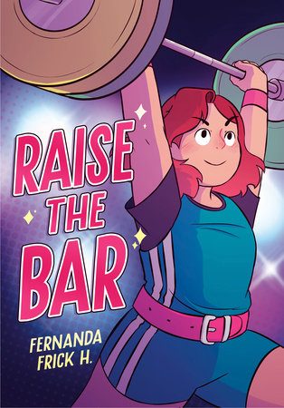 Raise the Bar: A Graphic Novel by Fernanda Frick H.