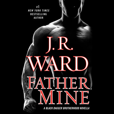 Father Mine: Zsadist and Bella's Story by J.R. Ward