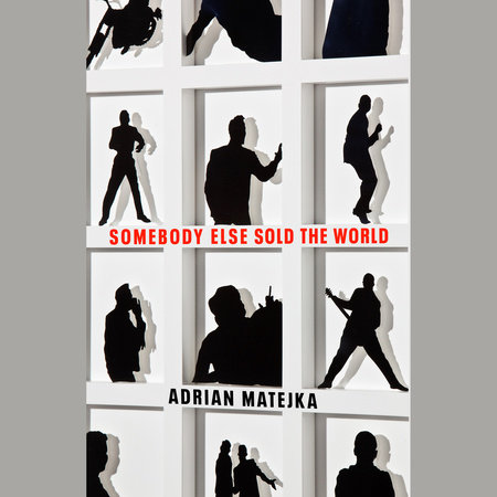 Somebody Else Sold the World by Adrian Matejka