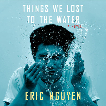 Things We Lost to the Water by Eric Nguyen