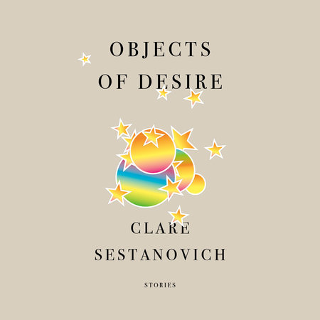 Objects of Desire by Clare Sestanovich