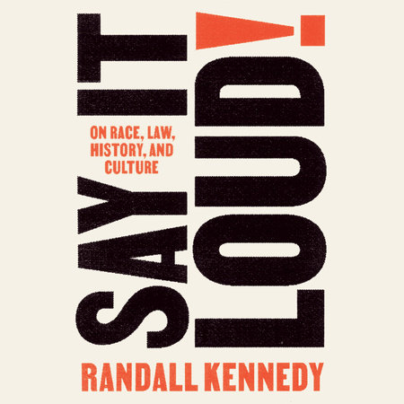 Say It Loud! by Randall Kennedy