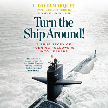 Turn the Ship Around! by L. David Marquet