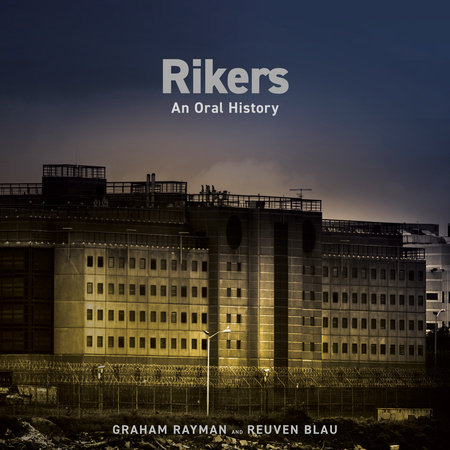 Rikers by Graham Rayman and Reuven Blau
