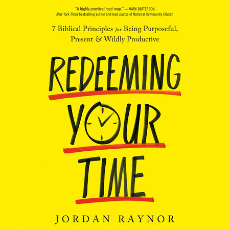 Redeeming Your Time by Jordan Raynor