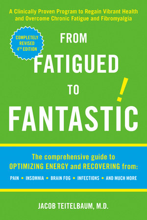 From Fatigued to Fantastic! by Jacob Teitelbaum M.D.