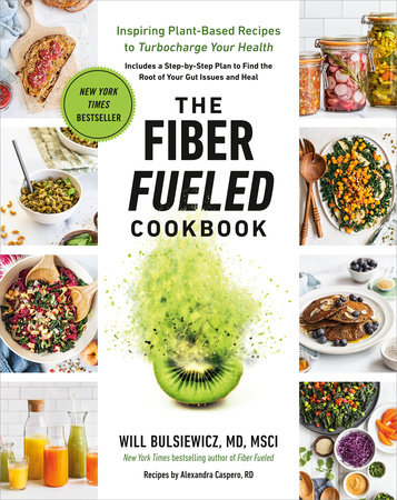 The Fiber Fueled Cookbook by Will Bulsiewicz, MD