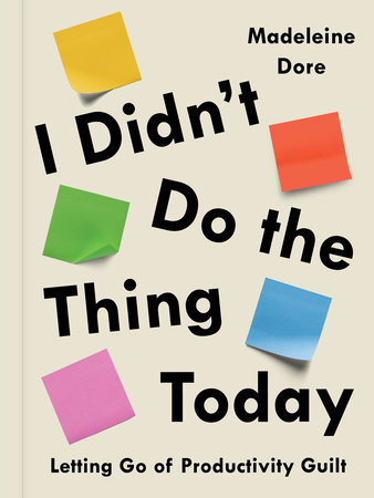 I Didn't Do the Thing Today by Madeleine Dore