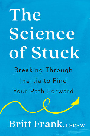 The Science of Stuck by Britt Frank, LSCSW