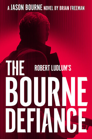 Robert Ludlum's The Bourne Defiance by Brian Freeman
