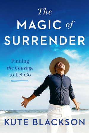 The Magic of Surrender by Kute Blackson