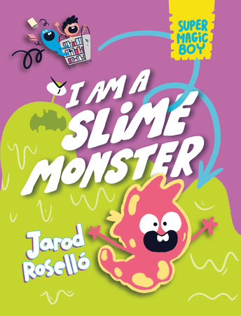 Super Magic Boy: I Am a Slime Monster by Jarod Roselló