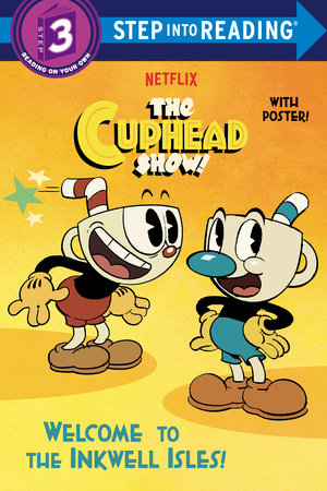 Welcome to the Inkwell Isles! (The Cuphead Show!) by Rachel Chlebowski